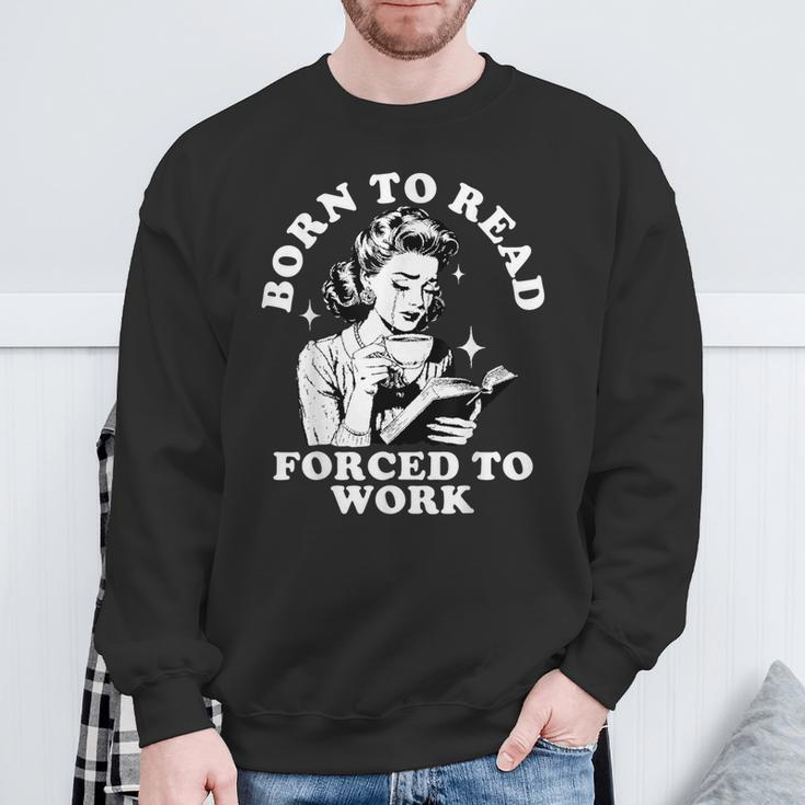 Born To Read Forced To Work Bookworm Librarian Retro Bookish Sweatshirt Gifts for Old Men