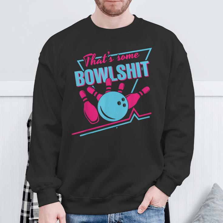 That Some Bowlshit Ball Pins Strike Spilt Bowling Team Sweatshirt Gifts for Old Men