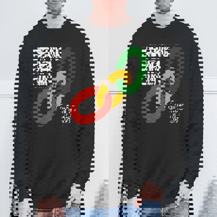 Breaking Every Chain Since 1865 Junenth Freedom Sweatshirt Gifts for Old Men
