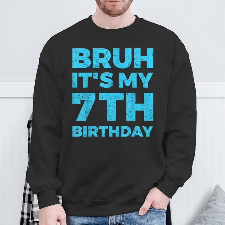 Bruh It's My 7Th Birthday 7 Year Old Birthday Sweatshirt Gifts for Old Men
