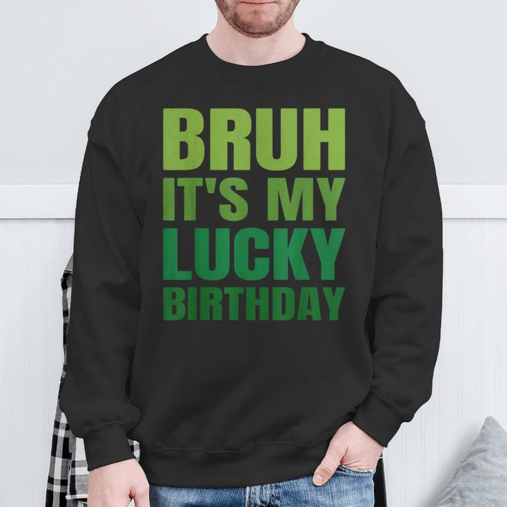 Bruh Its My Lucky Birthday StPatrick's Day Birthday Sweatshirt Gifts for Old Men