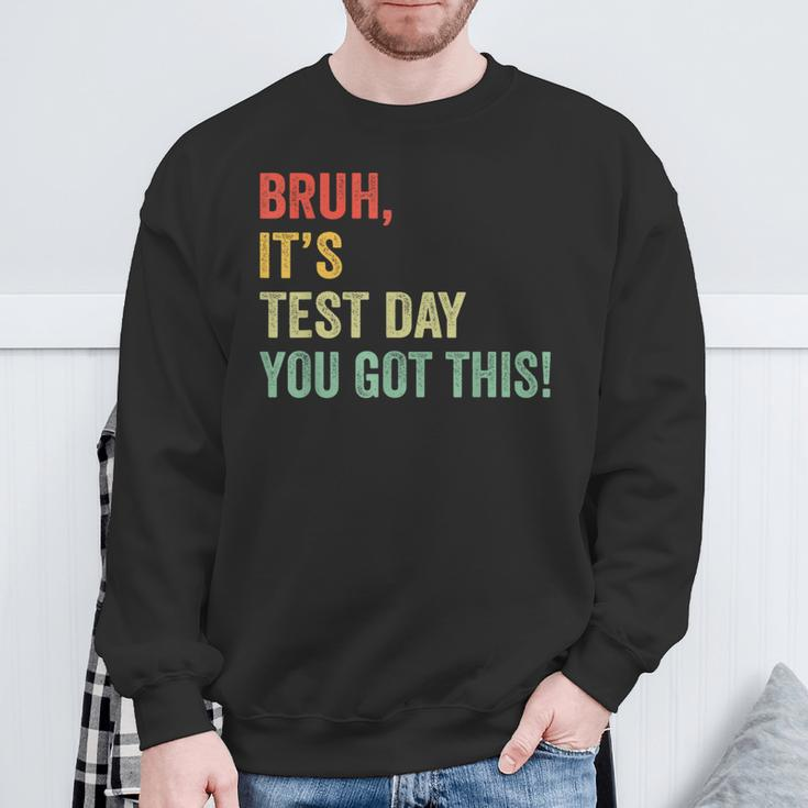 Bruh It’S Test Day You Got This Testing Day Teacher Sweatshirt Gifts for Old Men