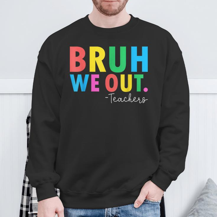 Bruh We Out Teachers Summer Last Day Of School Sweatshirt Gifts for Old Men