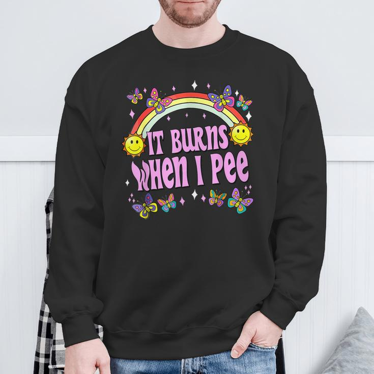 It Burns When I Pee Ironic Y2k Inappropriate Sweatshirt Gifts for Old Men