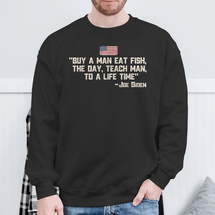 Buy A Man Eat Fish The Day Teach Man Joe Biden Quote Sweatshirt Gifts for Old Men