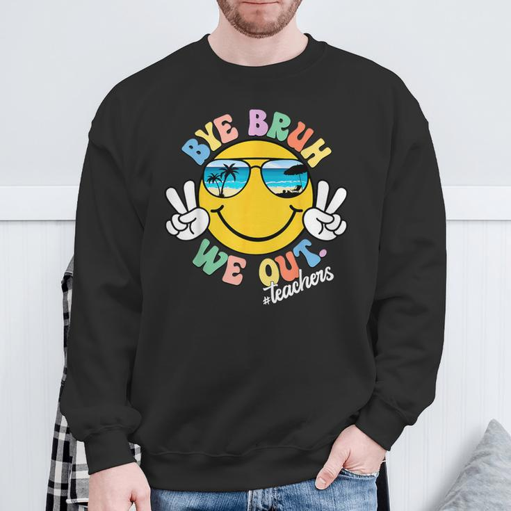 Bye Bruh We Out Teachers Summer Retro Last Day Of School Sweatshirt Gifts for Old Men