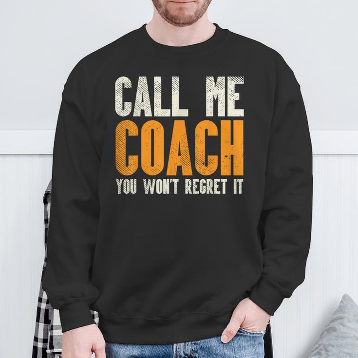 Call Me Coach Wont Regret Football Gridiron Sport Sweatshirt Gifts for Old Men