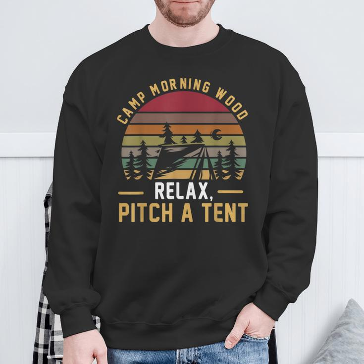 Camp Morning Wood Relax Pitch A Tent Camper Camping Sweatshirt Gifts for Old Men