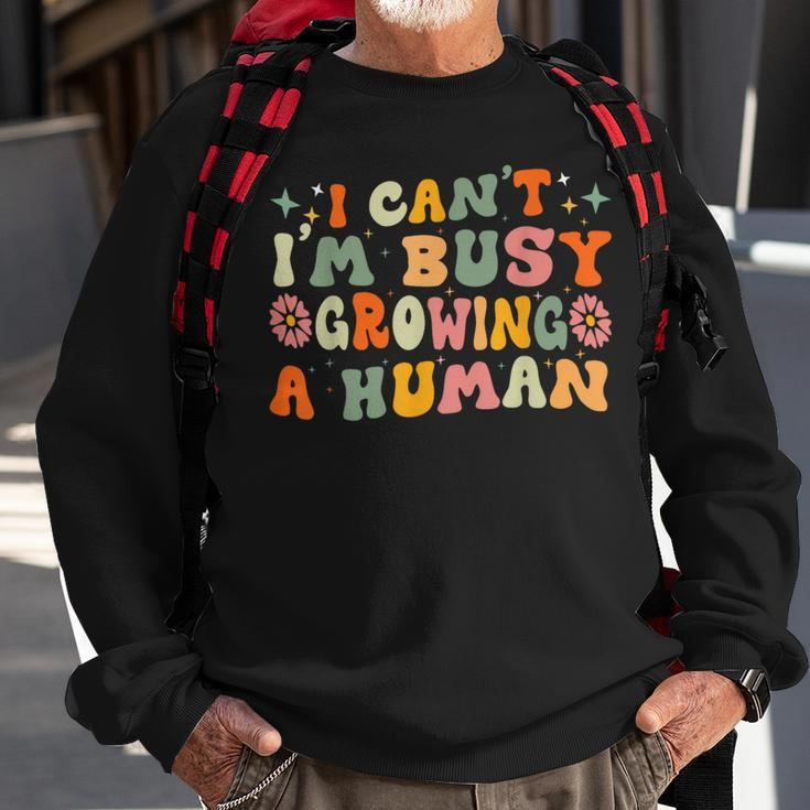 I Can't I'm Busy Growing A Human Pregnancy Announcement Mom Sweatshirt Gifts for Old Men