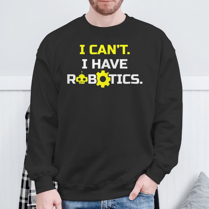 I Can't I Have Robotics Skull Gear Lover Sweatshirt Gifts for Old Men