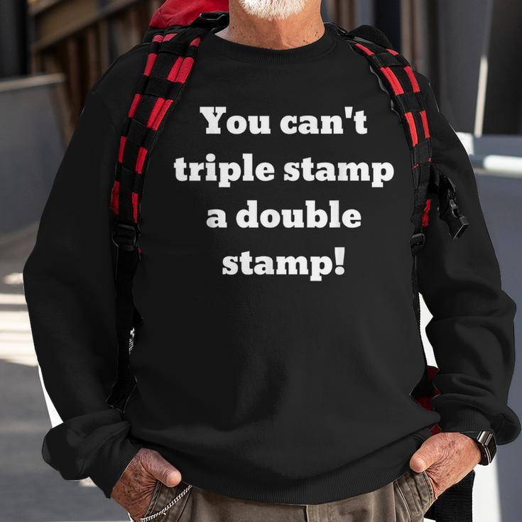 You Can't Triple Stamp A Double Stamp Sweatshirt Gifts for Old Men