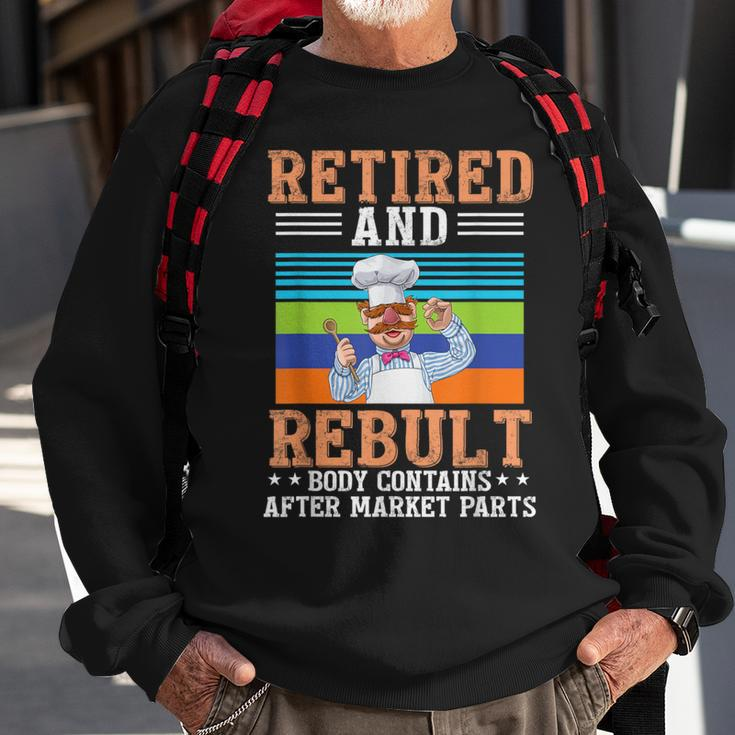 Chef Retired And Rebuilt Body Contains Aftermarket Parts Sweatshirt Gifts for Old Men