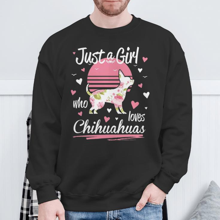 Chihuahua Just A Girl Who Loves Chihuahuas Sweatshirt Gifts for Old Men