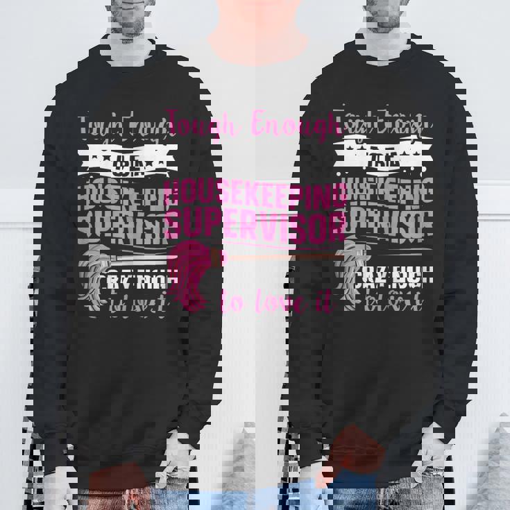 Cleaning Supervisor For A Housekeeping Supervisor Sweatshirt Gifts for Old Men