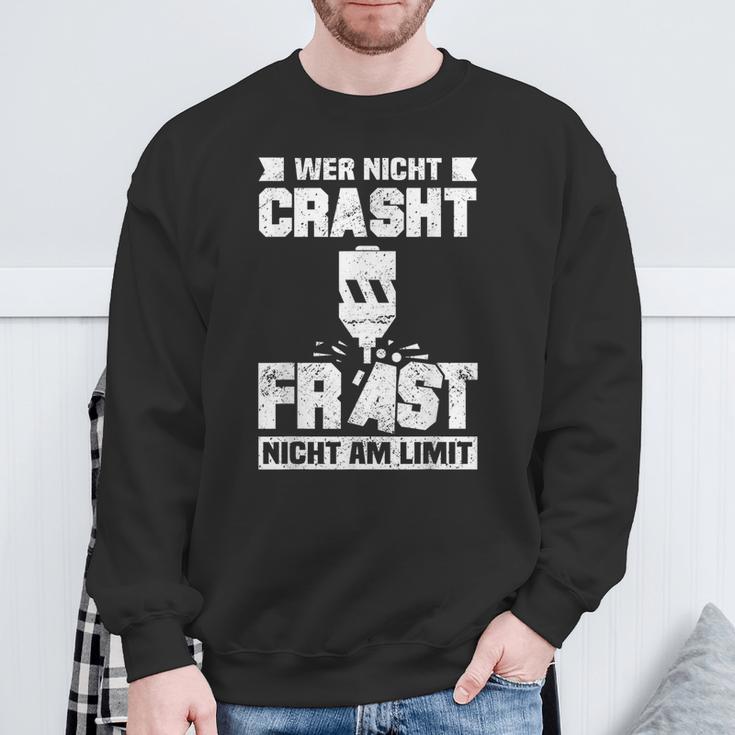 Cnc Milling Cutter Wer Nicht Crasht Mill Not Am Limit Sweatshirt Geschenke für alte Männer