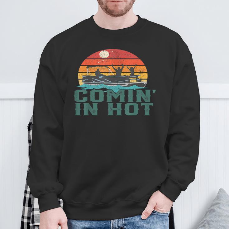 Comin In Hot Pontoon Boat Boating Lake For Dad Sweatshirt Gifts for Old Men