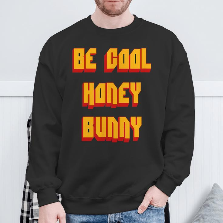 Be Cool Honey Bunny 90S Movie Sweatshirt Gifts for Old Men