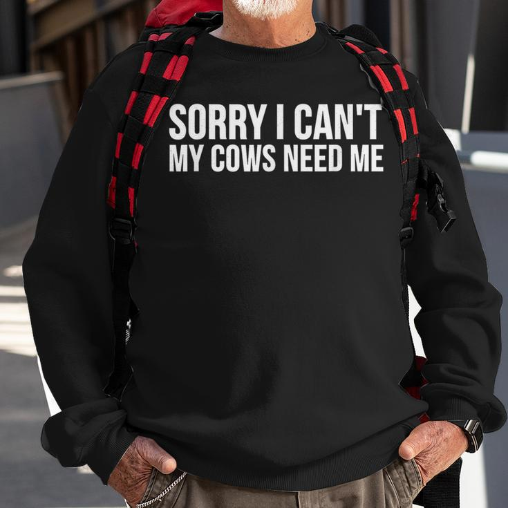 Cow Lover Sorry I CanMy Cows Need Me Sweatshirt Gifts for Old Men