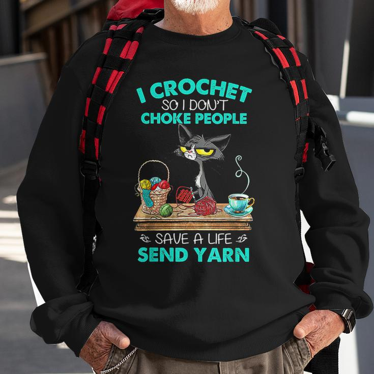 I Crochet So I Don't Choke People Save A Life Send Yarn Cat Sweatshirt Gifts for Old Men