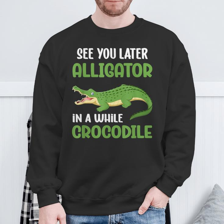 Crocodiles See You Later Alligator In A While Crocodile Sweatshirt Gifts for Old Men