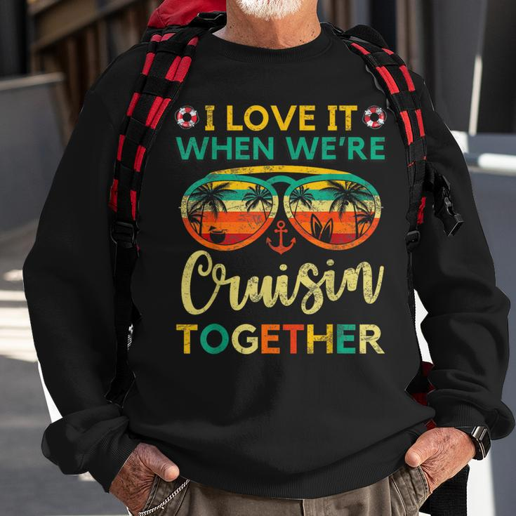 Cruise Ship Family Friends Matching Vacation Trip I Love It Sweatshirt Gifts for Old Men