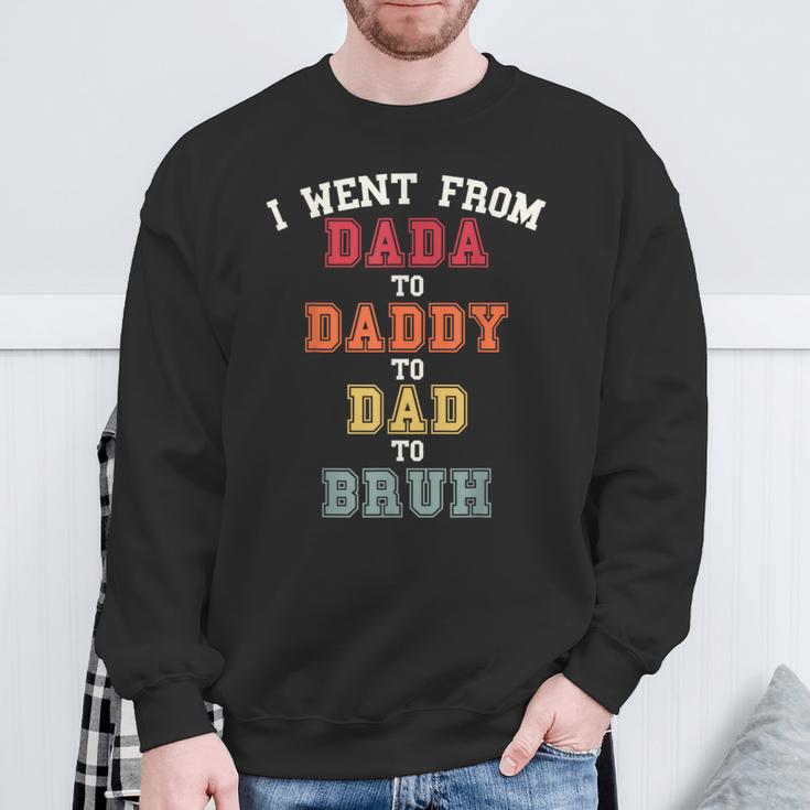 Dada Daddy Dad Bruh Dad From Son For Fathers Day Sweatshirt Gifts for Old Men