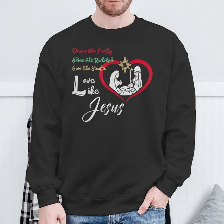 Dance Like Frosty Shine Like Rudolph Love Like Jesus Christ Sweatshirt Gifts for Old Men