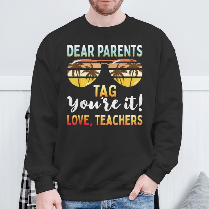 Dear Parents Tag You're It Teachers End Of School Sweatshirt Gifts for Old Men