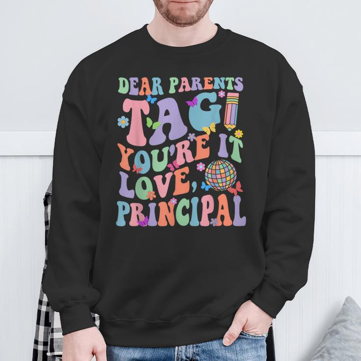 Dear Parents Tag You're It Love Principal Last Day Of School Sweatshirt Gifts for Old Men