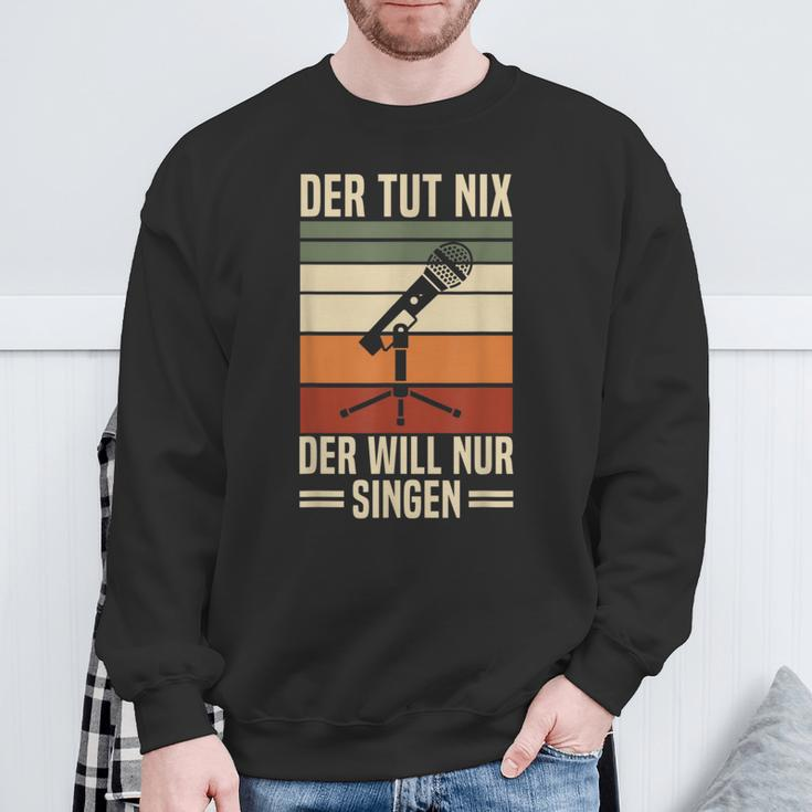 Der Tut Nix Der Will Nur Singen Singer Vocal Music Sweatshirt Geschenke für alte Männer