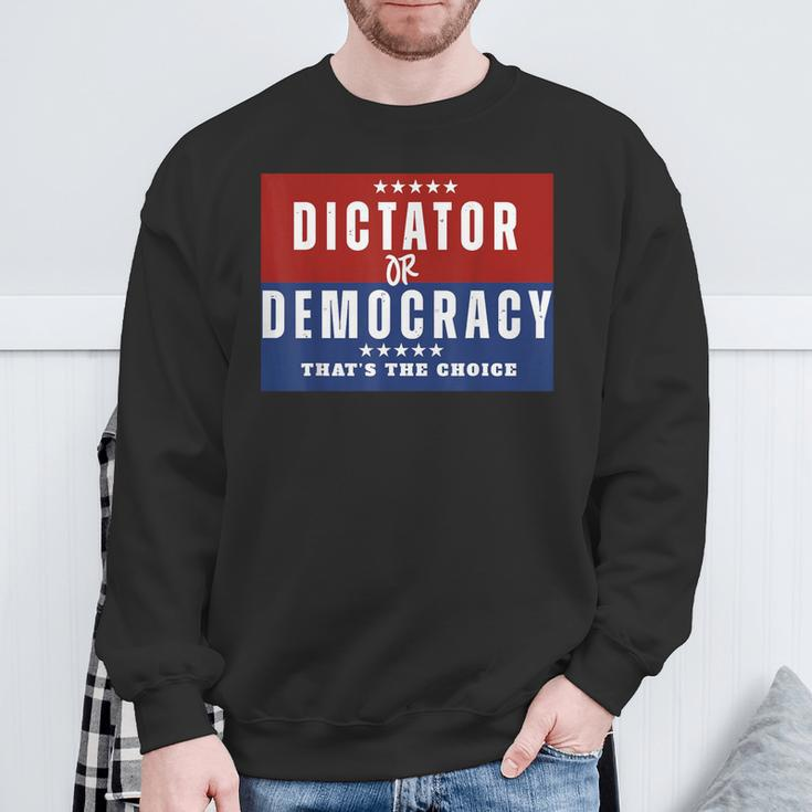 Dictator Or Democracy That's The Choice Sweatshirt Gifts for Old Men