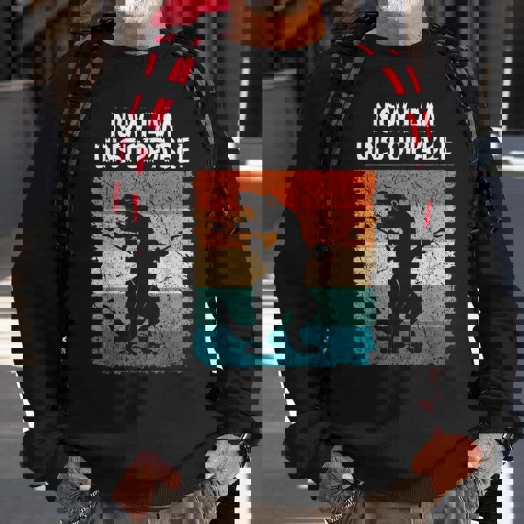 Dinosaur Now I Am Unstoppable Trex Sweatshirt Gifts for Old Men