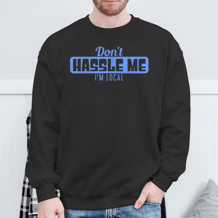 Don't Hassle Me I'm Local What About Bob Movie Sweatshirt Gifts for Old Men