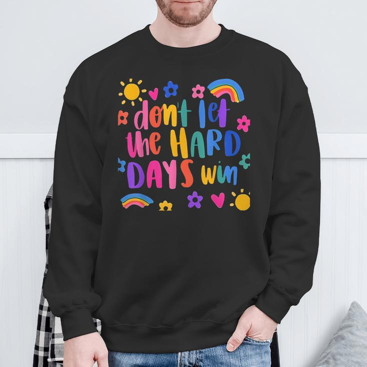 Don't Let The Hard Days Win Inspirational Sayings Sweatshirt Gifts for Old Men