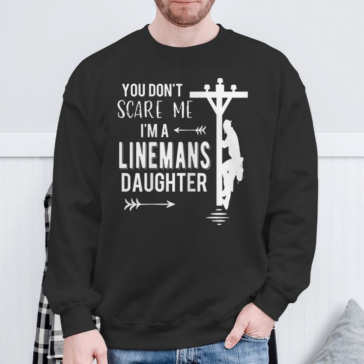 You Don't Scare Me I'm A Linemans Daughter Sweatshirt Gifts for Old Men