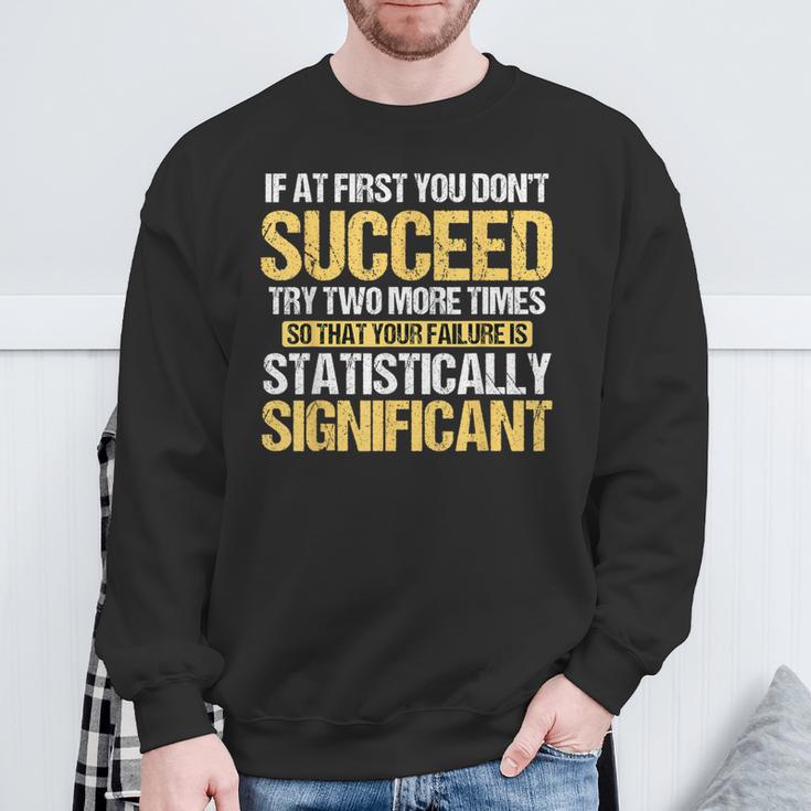 Don't Succeed Statistically Significant Science Pun Sweatshirt Gifts for Old Men