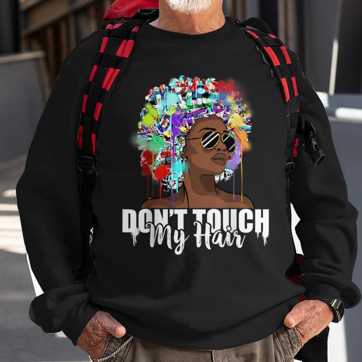 Dont Touch My Hair Afro Natural Hair Black History Sweatshirt Gifts for Old Men