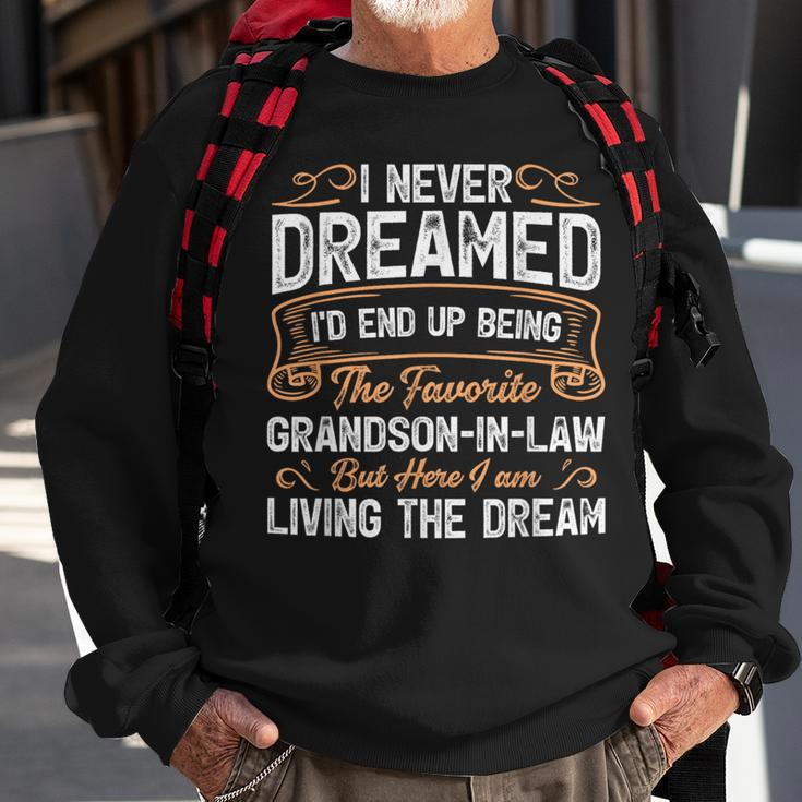 I Never Dreamed Being The Favorite Grandson In Law Sweatshirt Gifts for Old Men
