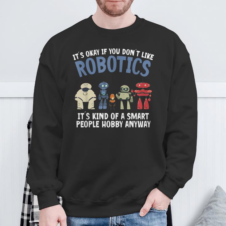 Droid Builder It's Ok If You Don't Like Robotics Build Robot Sweatshirt Gifts for Old Men