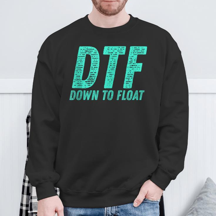Dtf Down To Float Trip Tubing River Float Summer Boating Sweatshirt Gifts for Old Men