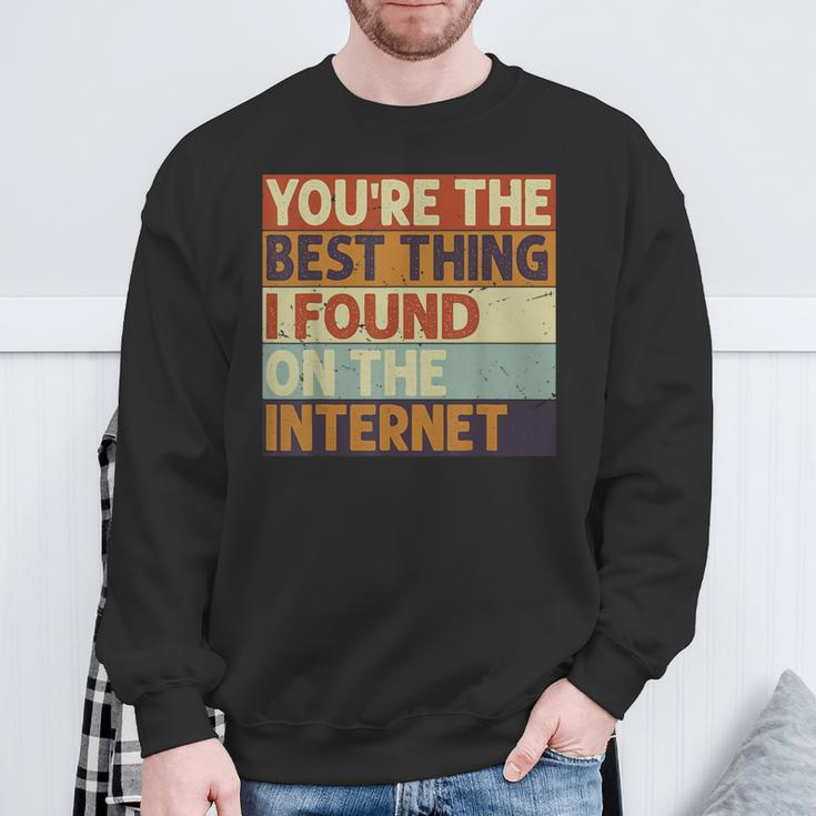 Du Bist Das Beste Was Ich Je Im Internet Gefunden Hab Sweatshirt Geschenke für alte Männer