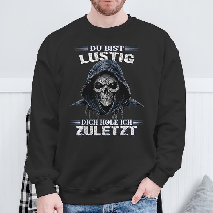 Du Bist Lustig Dich Hol Ich Letzt Sarkasmus Reaper Sweatshirt Geschenke für alte Männer