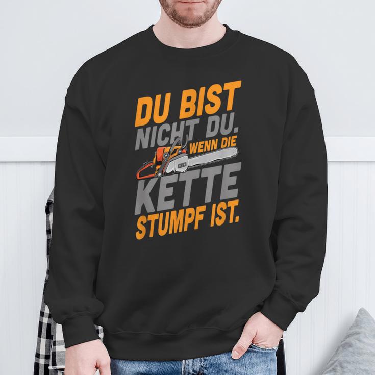 Du Bist Nicht Du Wenn Die Kette Stumpf Ist Holzmaller Joke Sweatshirt Geschenke für alte Männer