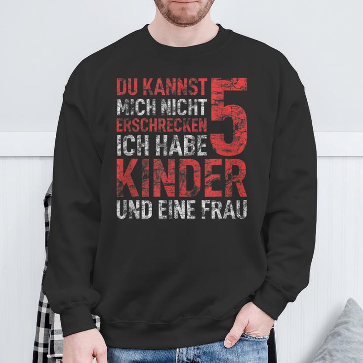 Du Kannst Mich Nicht Erschreckcken Ich Habe Fünf Kinder Papa Sweatshirt Geschenke für alte Männer