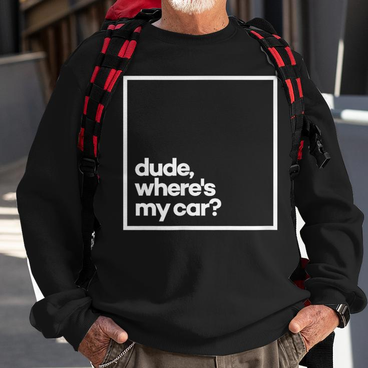 Dude Where's My Car Minimal White Typography Sweatshirt Gifts for Old Men