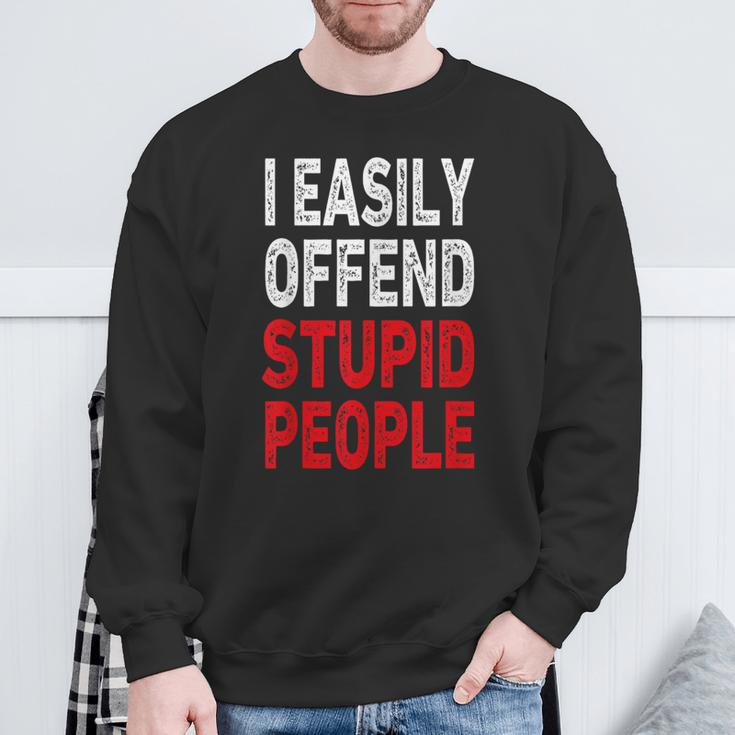 I Easily Offended Stupid People Sweatshirt Gifts for Old Men