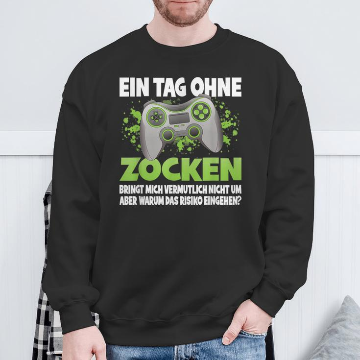 Ein Tag Ohne Zocken German Language German Language Sweatshirt Geschenke für alte Männer