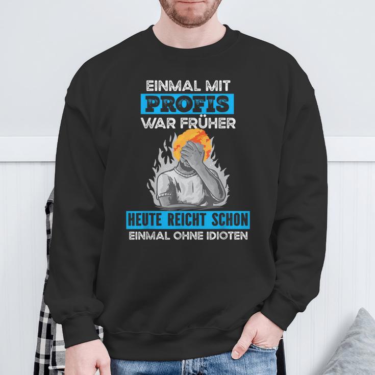 Einmal Mit Profis War Early Craftsman Sweatshirt Geschenke für alte Männer