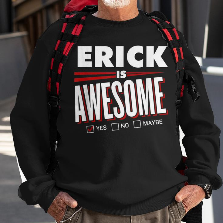 Erick Is Awesome Family Friend Name Sweatshirt Gifts for Old Men
