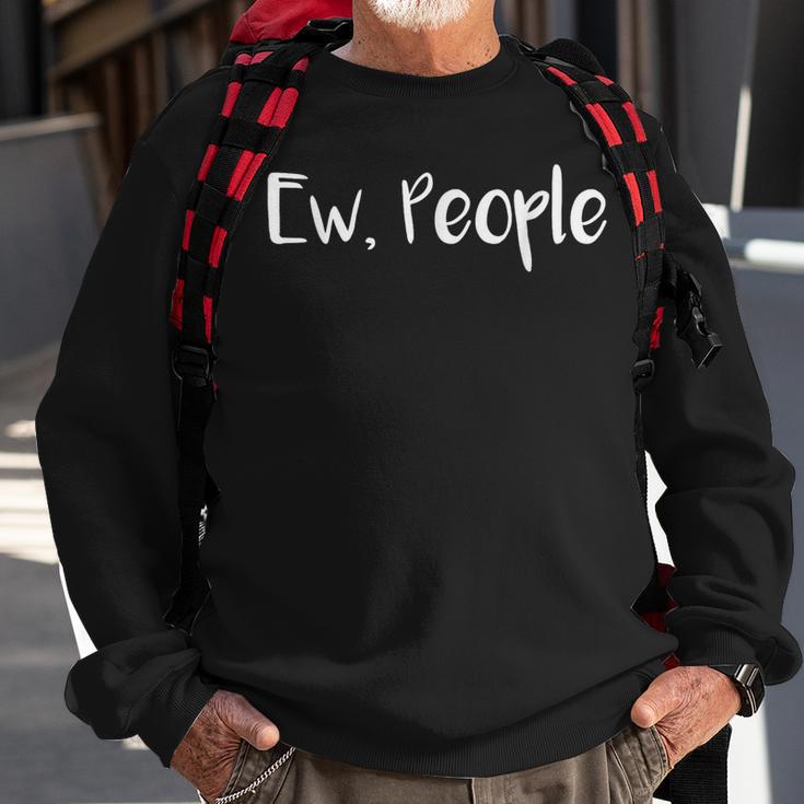 Ew People Ew People Sweatshirt Gifts for Old Men